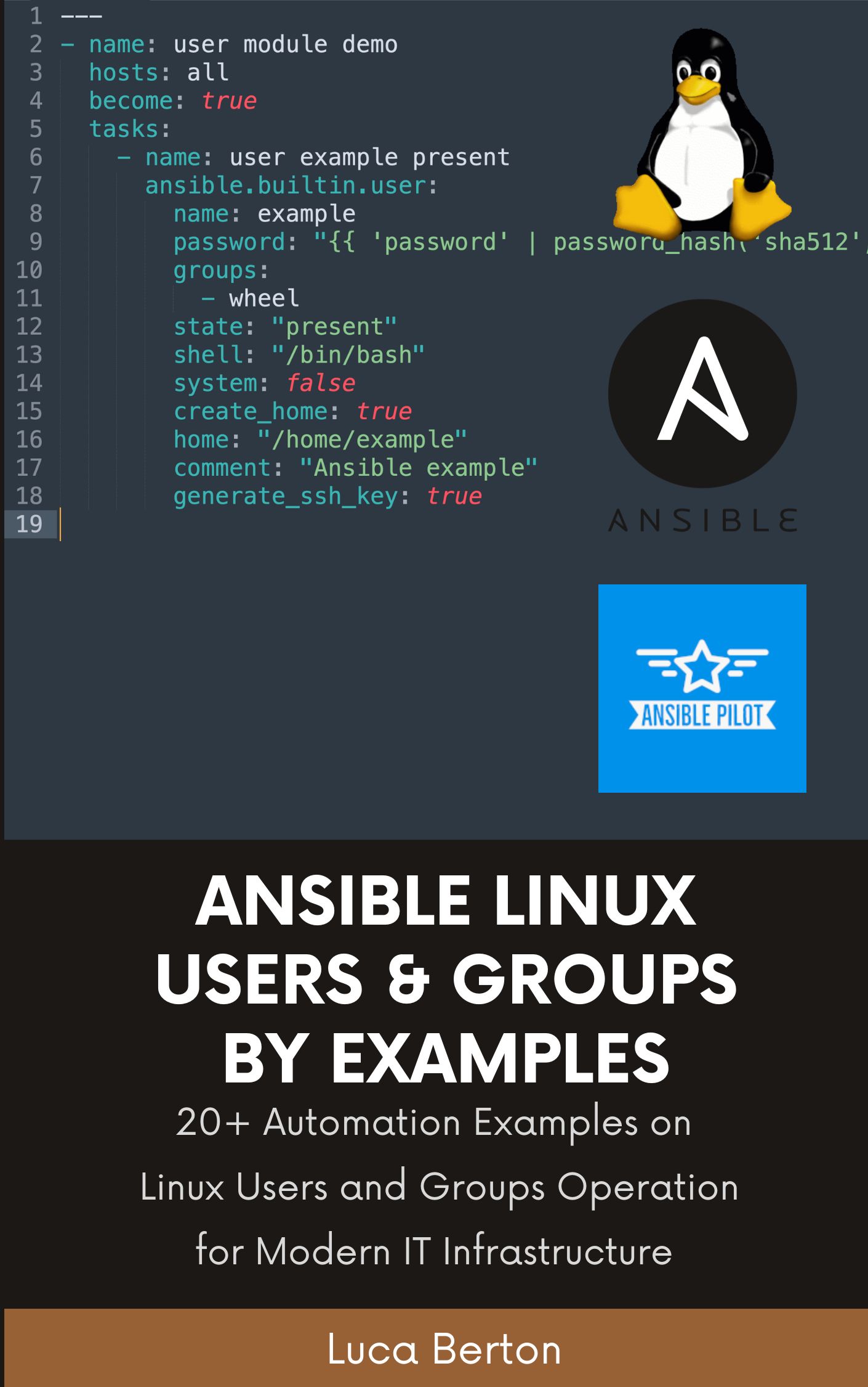 Ansible Linux Users & Groups By Examples: 20+ Automation Examples on Linux Users and Groups Operation for Modern IT Infrastructure